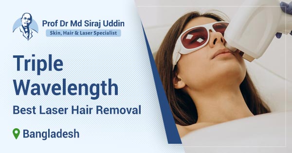 Best laser hair removal in Bangladesh | Triple Wavelength